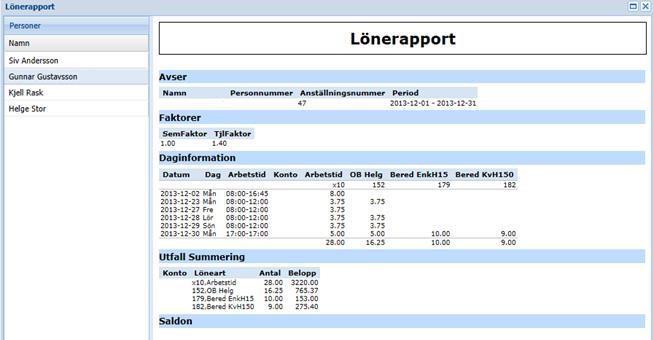 Flera personer Lönerapport Här kan du se lönerapporter för varje medarbetare. Klicka på namnet på den person du vill se uppgifter för.