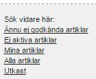 . Godkänna artiklar i efterhand Logga in som användare med administrativa rättigheter att godkänna artiklar Gå till sidan /protected/article-admin och klicka på länken Ännu ej godkända artiklar