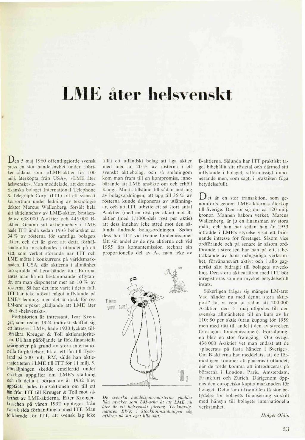 LmE åter hel svenskt LJen 5 maj 1960 offentliggjorde svensk press en stor handelsnyhet under rubriker sådana som:»lme-aktier för 100 milj. återköpta från USA»,»LME åter helsvenskt».