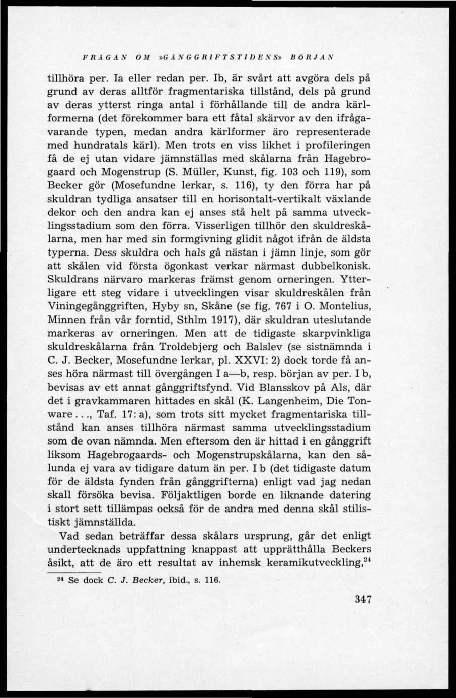 FRÅGAN OM»G Å N G G R 1 F T S T I D E N S» BÖRJA N tillhöra per. Ia eller redan per.