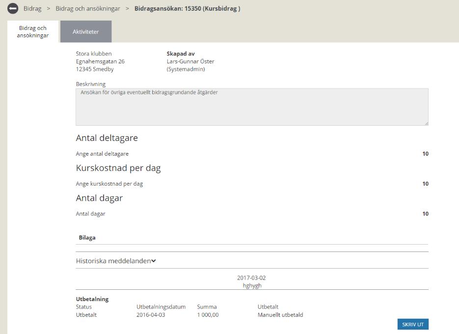 Handledning 2016-02-15 Ansökan om bidrag 7(10) 5 Visa och skriv ut bidrag och ansökningar Normalflöde Aktör och startvillkor Föreningen finns registrerad Föreningsansvarig är registrerad på förening