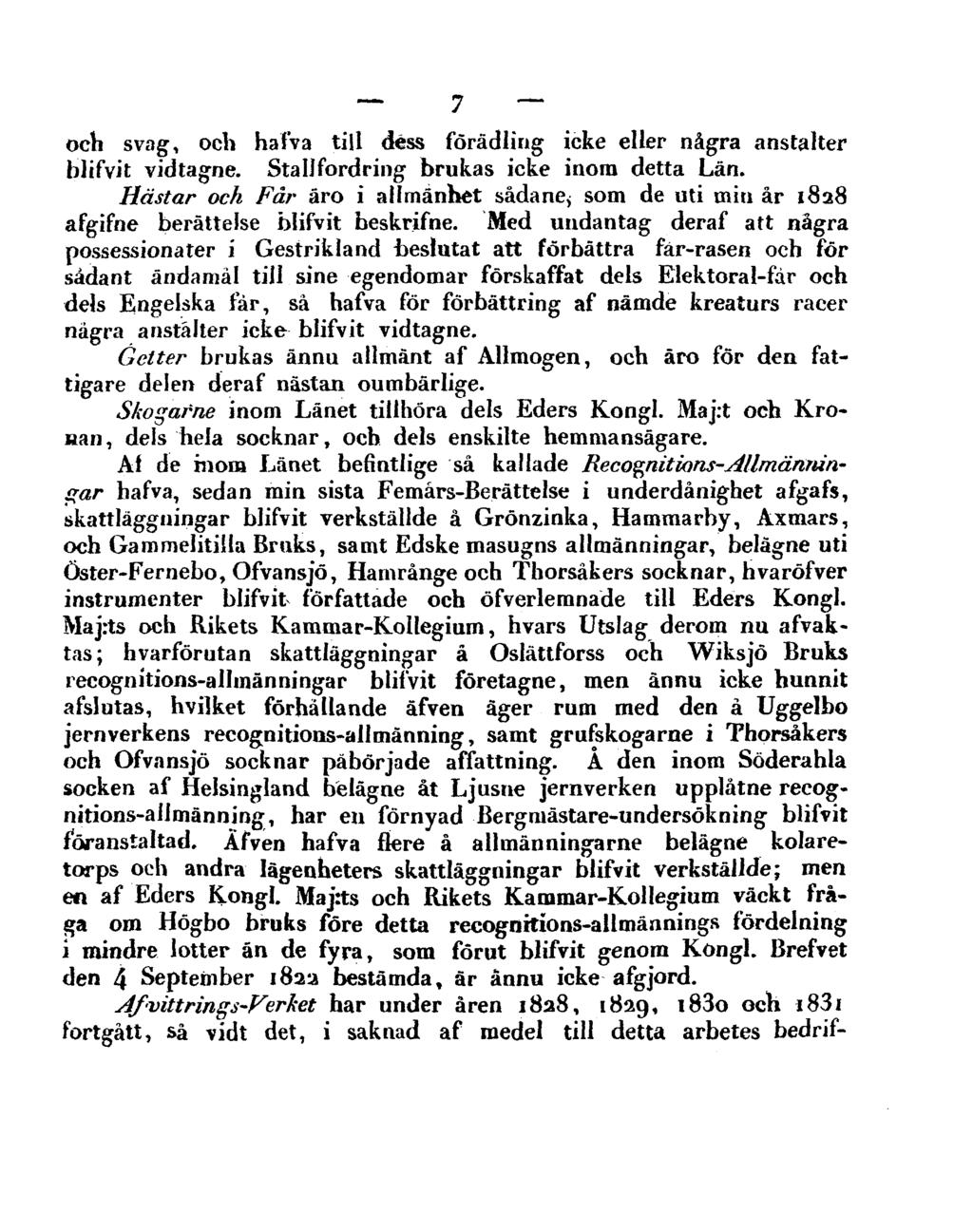 7 och svag, och halva till dess förädling icke eller några anstalter blifvit vidtagne. StaUfordring brukas icke inom detta Län.