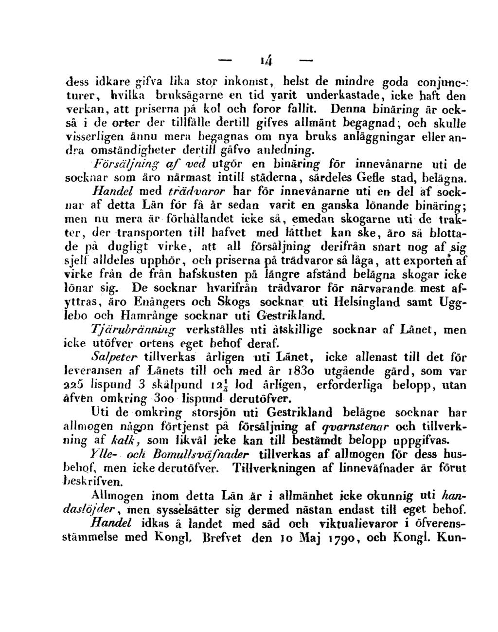 14 dess idkare gifva lika stor inkomst, helst de mindre goda conjunc-: turer, hvilka bruksägarne en tid yarit underkastade, icke haft den verkan, att priserna på kol och föror fallit.