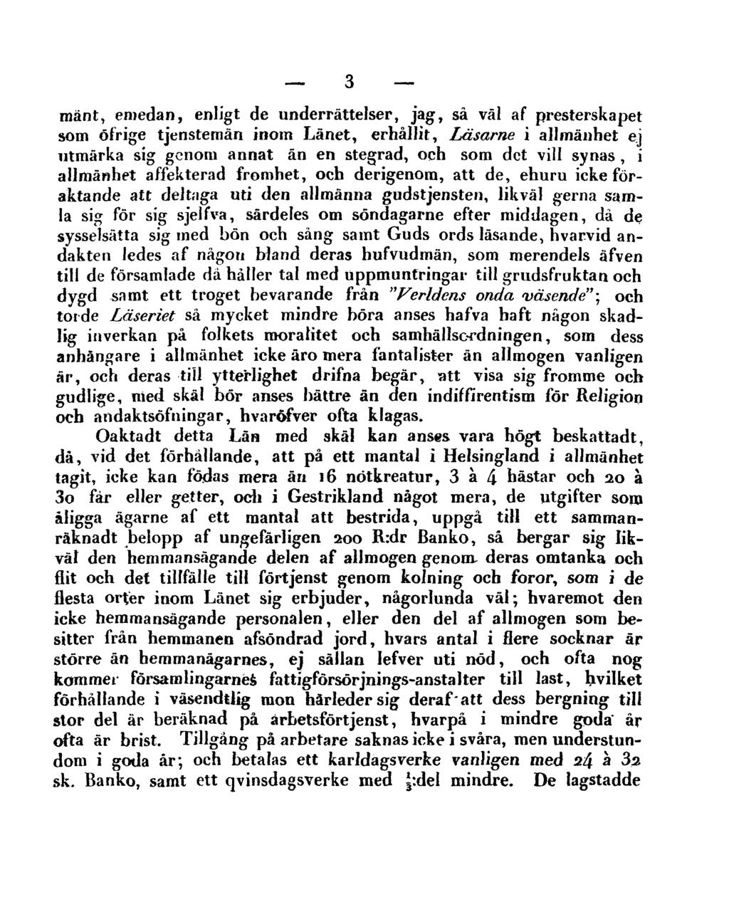 3 mänt, emedan, enligt de underrättelser, jag, så väl af presterskapet som öfrige tjenstemän inom Länet, erhållit, Läsarne i allmänhet ej utmärka sig genom annat än en stegrad, och som det vill