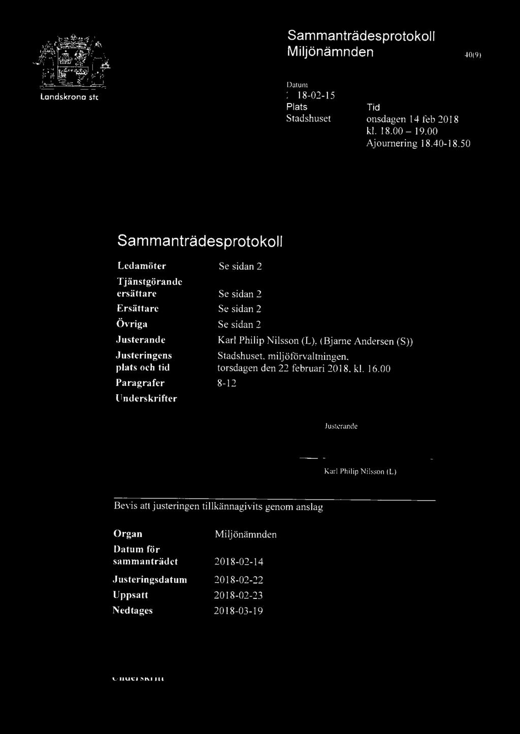 Se sidan 2 Karl Philip Nilsson (L), (Bjarne Andersen (S)) Stadshuset, miljöförvaltningen, torsdagen den 22 februari 2018, kl. 16.