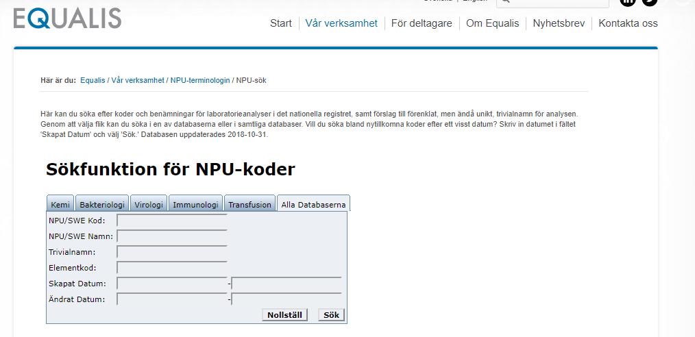 Den svenska NPU-databasen Innehåller > 5000 koder Genetiska/molekylärbiologiska analyser återfinns under Kemi