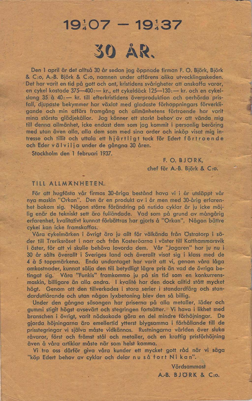 Stckhlm den 1 februari 1937 \ ' 1 1 4 4, 1 ' Den l april är det alltså 30 år sedan iag Öppnade firman F O Björk, Björk & C :~ A8 Björk & C :, namnen under affärens lika utvecklingsskeden Det har