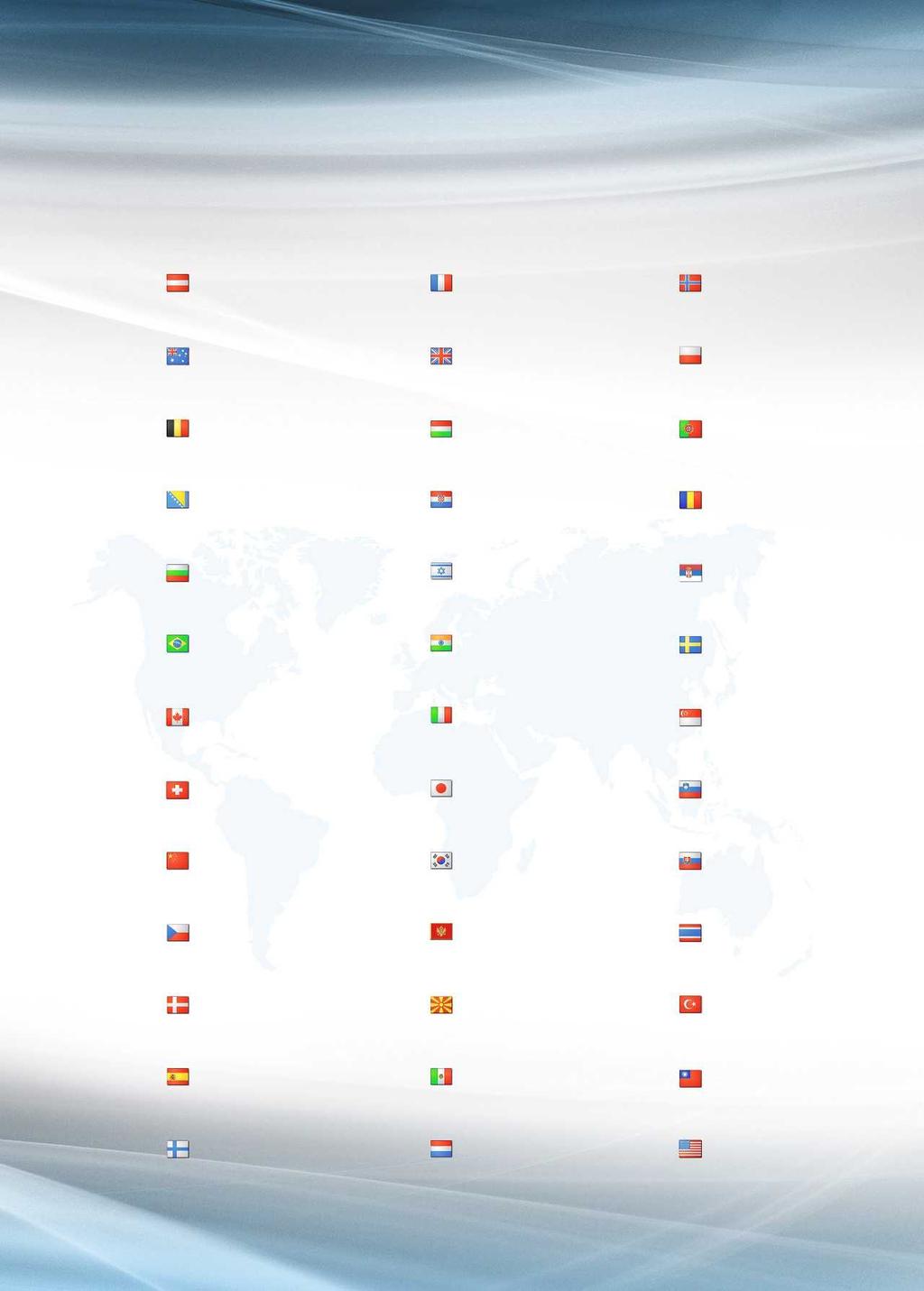 Våra partners i vårlden AT ÖSTERRIKE FR FRANKRIKE NO NORGE AU AUSTRALIEN GB STORBRITANIEN PL POLEN BE BELGIEN HU UNGERN PT PORTUGAL BA BOSNIEN-HERCEGOVINA HR KROATIEN RO RUMÄNIEN BG BULGARIEN IL