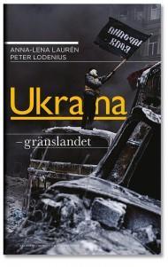 5 Anna-Lena Laurén & Peter Lodenius, Ukraina: Gränslandet, Atlantis, 2015.