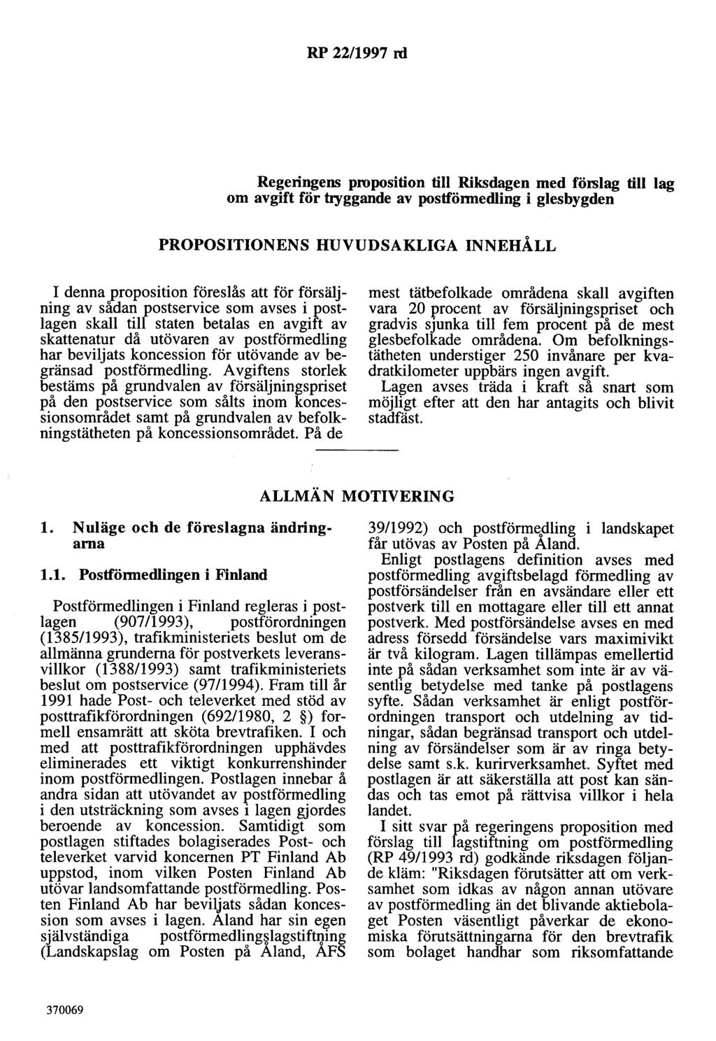 RP 22/1997 rd Regeringens proposition till Riksdagen med förslag till lag om avgift för tryggande av postfönnedling i glesbygden PROPOSITIONENS HUVUDSAKLIGA INNEHÅLL I denna proposition föreslås att