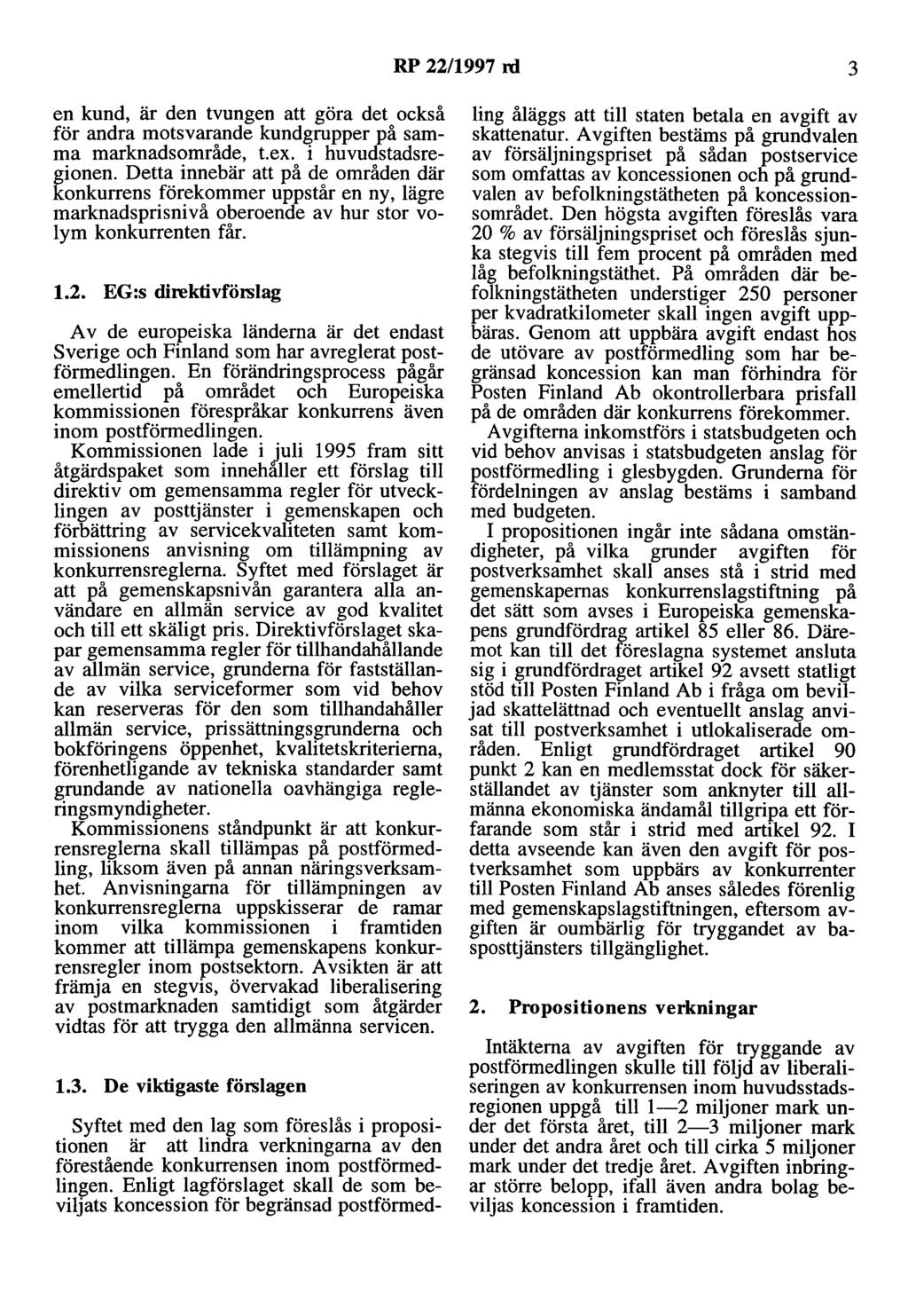 RP 22/1997 rd 3 en kund, är den tvungen att göra det också för andra motsvarande kundgrupper på samma marknadsområde, t.ex. i huvudstadsregionen.