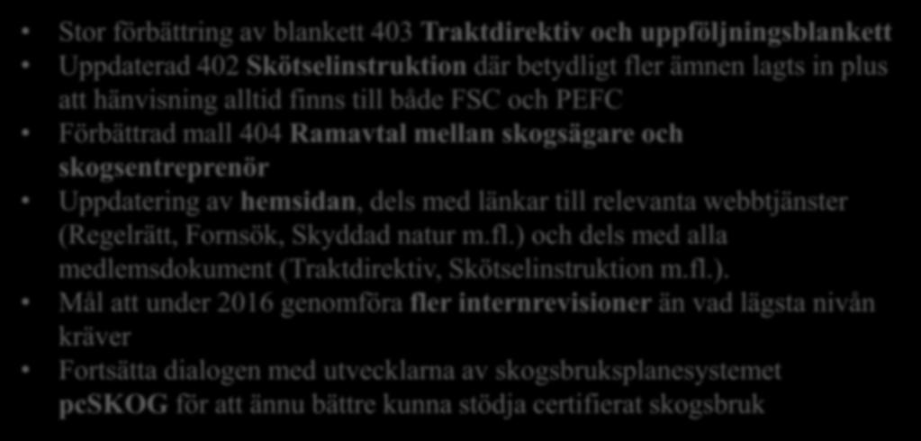 Följande generella åtgärder har gjorts för att minska antalet observationer och avvikelser hos medlemmar: Stor förbättring av blankett 403 Traktdirektiv och uppföljningsblankett Uppdaterad 402