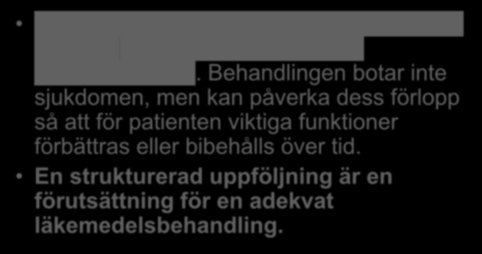 Läkemedelbehandling vid Alzheimers sjukdom och vid mixed demens Behandling påbörjas så tidigt som möjligt i syfte att bevara och stabilisera funktionsnivån.