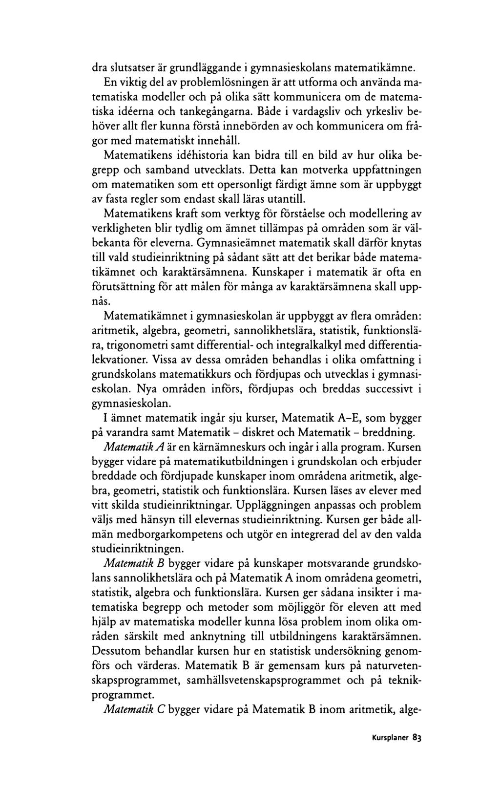 dra slutsatser är grundläggande i gymnasieskolans matematikämne.