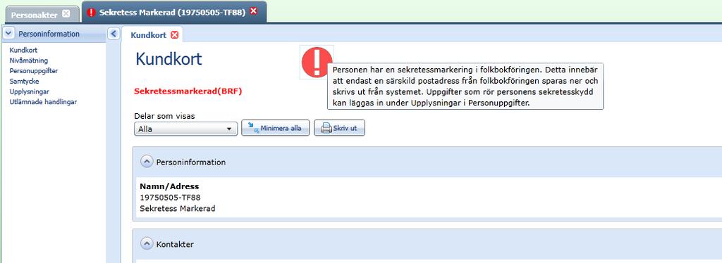 är sekretessmarkerad. Om personen även har någon uppmärksamhetsinformation kopplad till sig presenteras sekretessmarkeringsikonen bredvid uppmärksamhetsikonen.