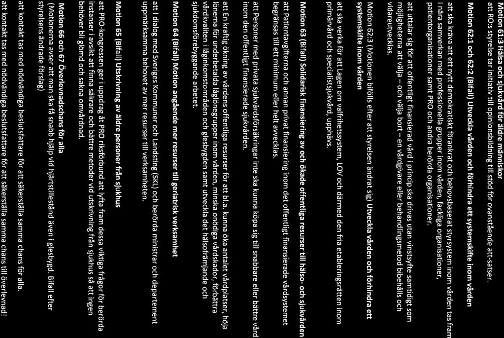 en Motion 61:3 Hälsa och sjukvård för äldre människor att RO:s styrelse tar initiativ till opinionsbildning till stöd för ovanstående att-satser.