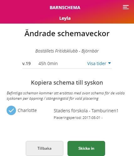 Viktigt: Är syskonen placerade på olika enheter med olika öppettider och vårdnadshavaren kopierar ett schema som är utanför enhetens öppettider, ändrar systemet schematiden efter enhetens öppettider.