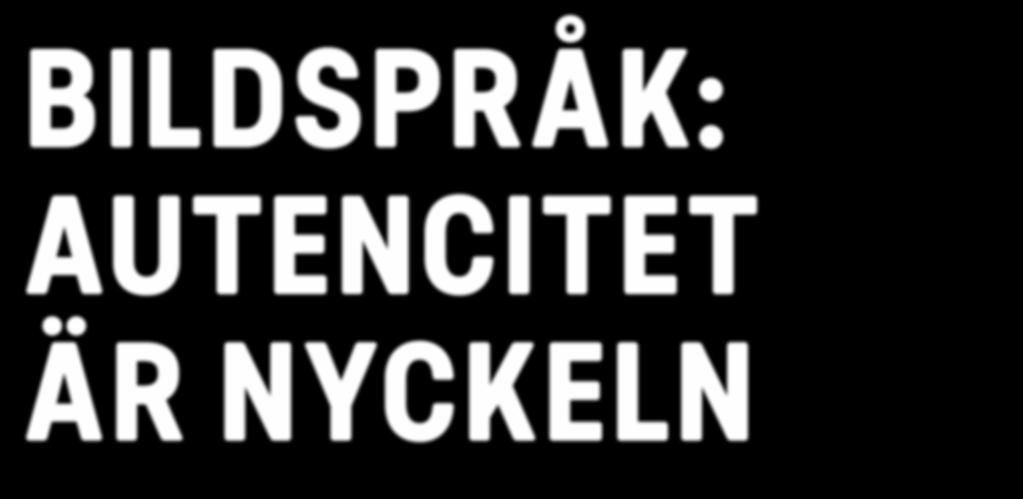 BILDSPRÅK: AUTENCITET ÄR NYCKELN OAVSETT om vi tar bilder på människor eller saker så har de en sak gemensamt; de är autentiska.