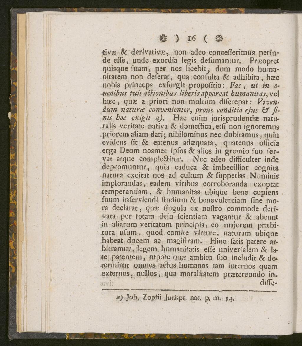 @ ) 16 ( ^ tivx & derivative, non adeo conceflerimus perinde efle, unde exordia legis defumantur» Praeoptet quisque fuam, per nos licebit, dum modo hunanitatem non deferat, qua confulta & adhibita,
