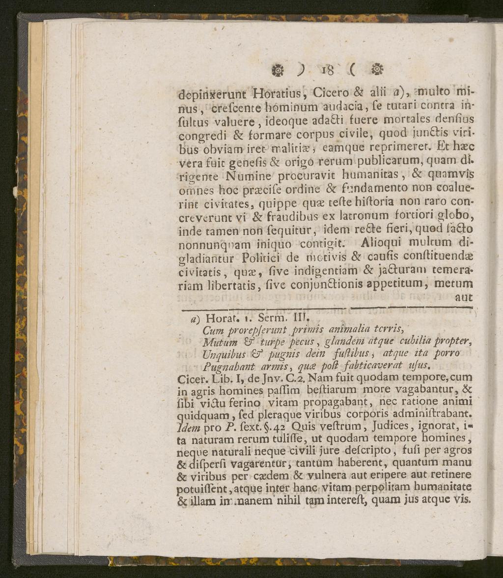 ) Iv ( & dcpinxerunt Horatius, Cicero & alii ti), multo mi nus, crefcente hominum audacia, fe tutari contra infultus valuere, ideoque ada&i fuere mortales dendus congredi & formare corpus civile,