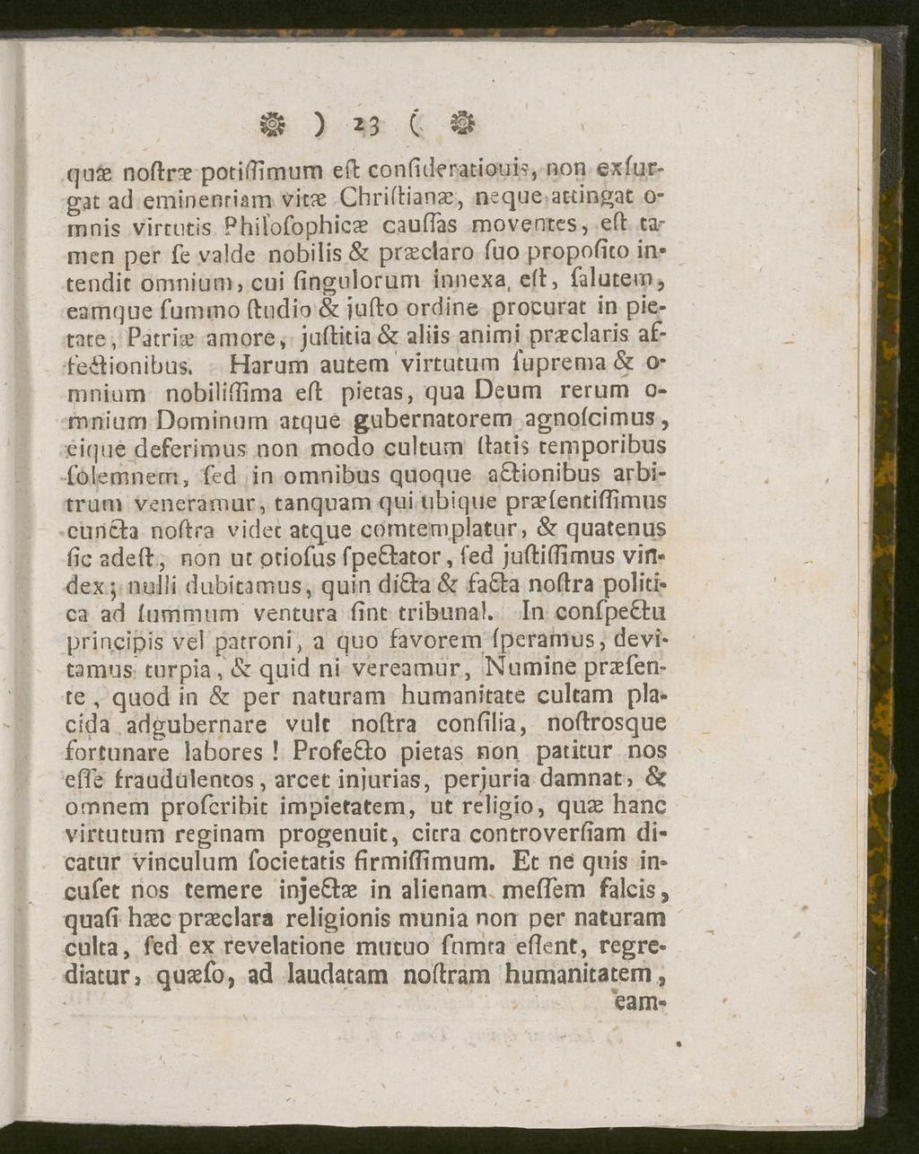 & ) -23 ( @ quåe noftrx potiffimum eft confideratioui?, non exfurgat ad eminenriam vitse Chriflianae, neque attingat o- innis vircntis Phifofophica?