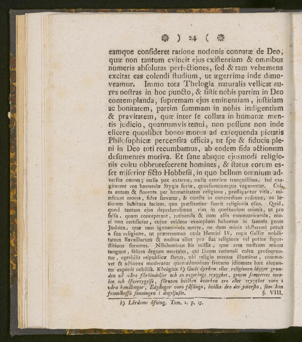 @ ) 24 ( eamque confideret ratione notlonis connatae de Deo, qtise non tantum evincit ejus exiftentiam & omnibus numeris abfolutas perfedtiones, fed &tam vehemens excitat eas colendi Itudium, ut