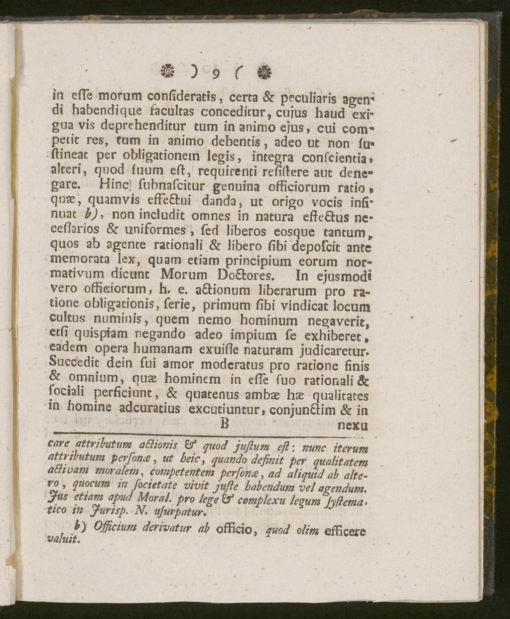 ) 9 C & in e(te morum confideratis, certa & peculiaris agen; di habendique facultas concedicur, cujus haud exh gua vis deprehenditur tum in animo ejus, cui com" petic res, tum in animo debentis, adeo
