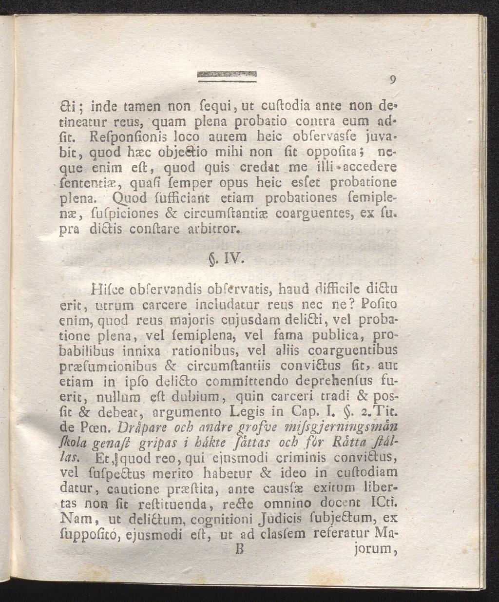 H; inde tarnen non fequi,ut cuflodia ante non de» tineatur reus, quam plena probatio contra eum ad- (it.
