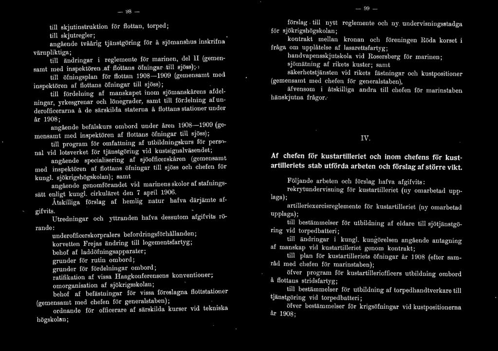 af flottans öfningar till sjöss); ' till öfningsplan för flottan 1908-1909 (gemensamt med inspektören af flottans öfningar till sjöss); till fördelning af manskapet inom sjömanskårens afdelningar,