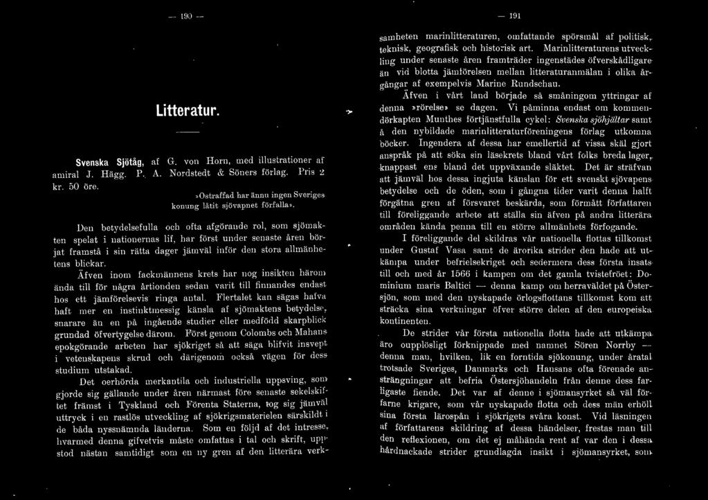 - t!)q - - - ]\)l - Litteratur. Svenska Sjötåg, af G. von Horn, med illustrationer ar amiral J. Hägg. P. A. Nordstedt & Söners förlag. Pris :! kr. 50 öre.»ostraffad har ännu ingen Sveriges.