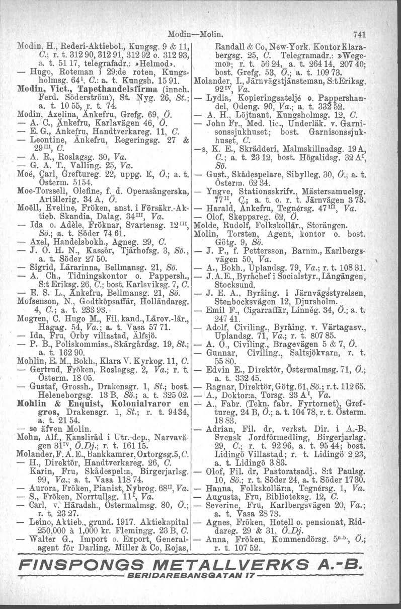 ModinMolin. 741 l\lodin, H., RederiA.ktiebol., Knngsg. 9 & 11, Randall & 00, NewYork. Kontor Klara C.; r. t. 312 so, 312 91, 31292 o. 31293, bergsg. 25, C. Telegramadr.: 'IlWegea. t. 5117, telegrafadr.