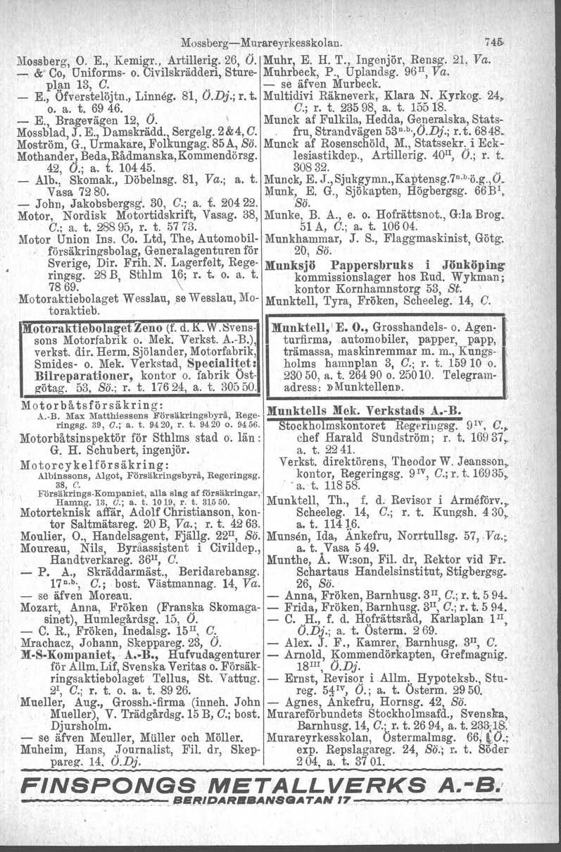 Mossberge Murareyrkesskolan. 745 Mossberg, O. E., Kemigr., Artillerig. 26, O. Muhr, E. H. T., Ingenjör, Rensg. 21, Va. & Co, Uniforms o. Civilskrädderi, Stnre Muhrbeck, P., Uplandsg, 96 II, Va. pl.l).