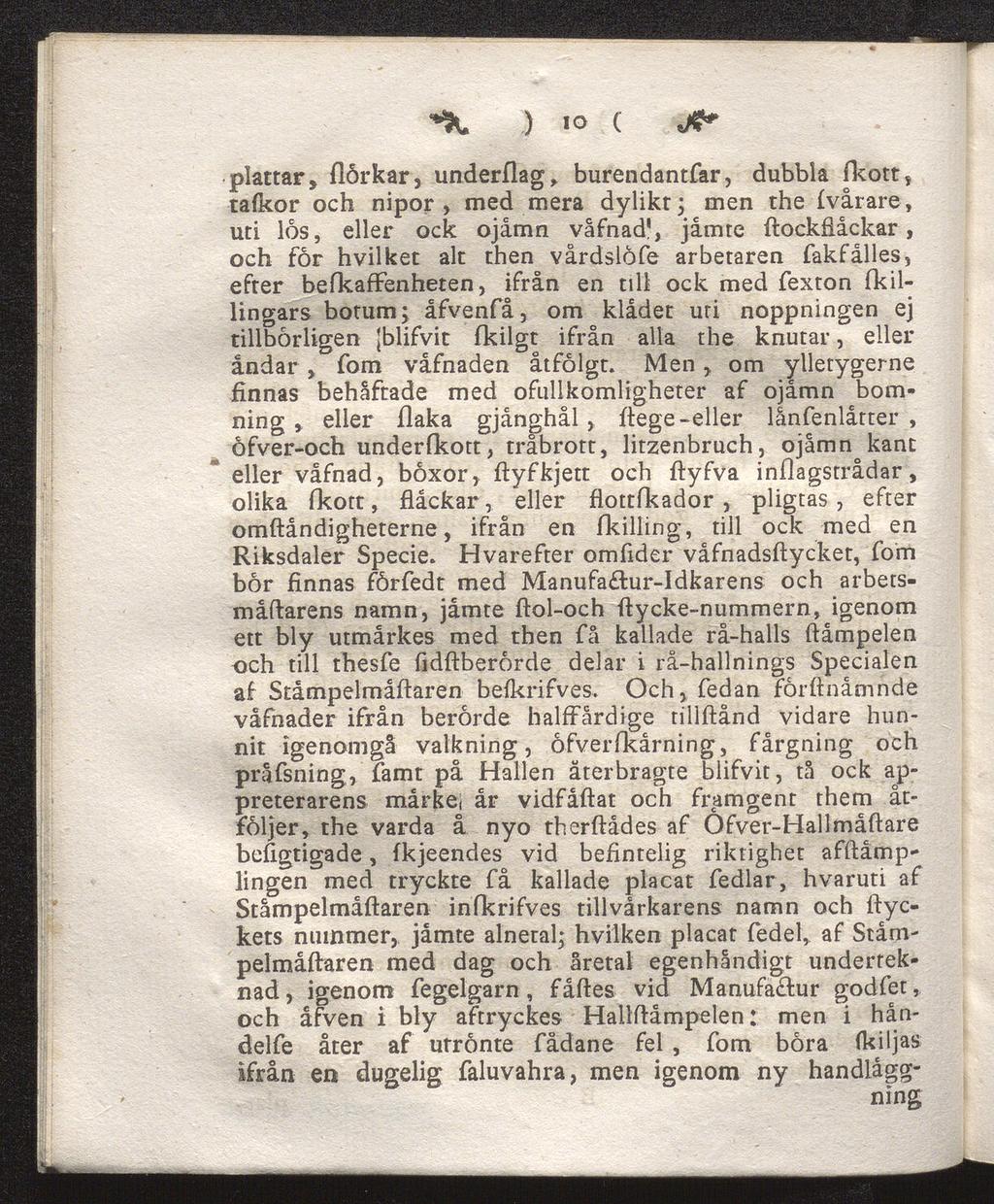 ) IO ( jfr plattar, flörkar, underflag, burendantfar, dubbla fkott, talkor och nipor > med mera dylikt 3 men the fvårare, uti los, eller ock ojåmn våfnad', jåmte ftockflåckar, och för hvilket alt