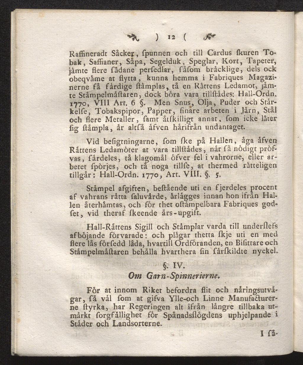 *% ) ««( J*S" Raffinerade Sieker, fpunnen och till Cardus (kuren To bak, Saffianer, Såpa, Segelduk, Speglar, Kort, Tapeter, jåmte flere fådane perfedlar, fåfom bräcklige, dels ock obeqvåme at flytta,