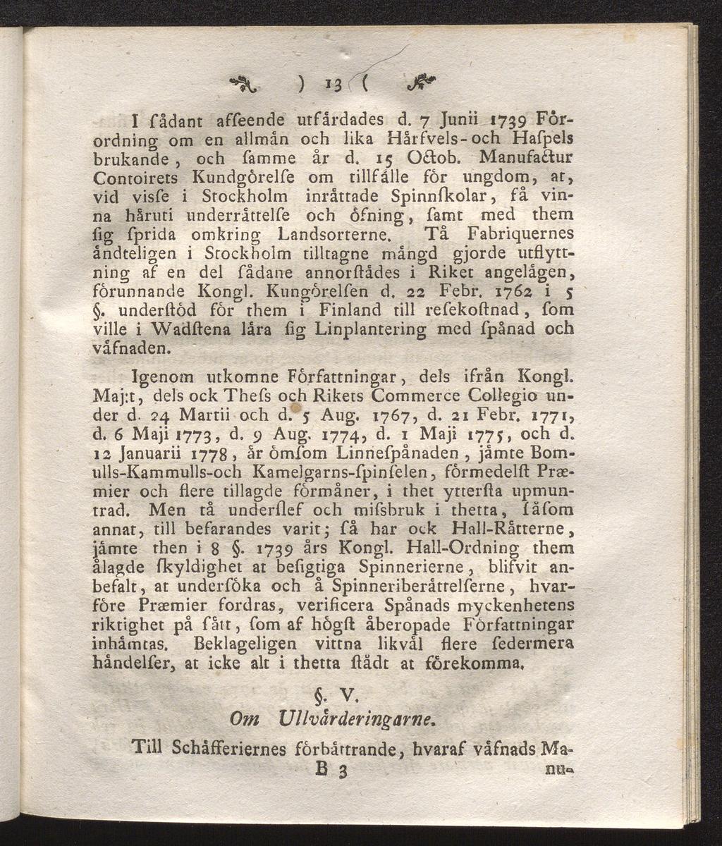I fådant affeende utfärdades d. 7 Junii 1739 För ordning om en allmän och lika Hårfvels-och Hafpels brukande, och famme år d. 15 O&ob.
