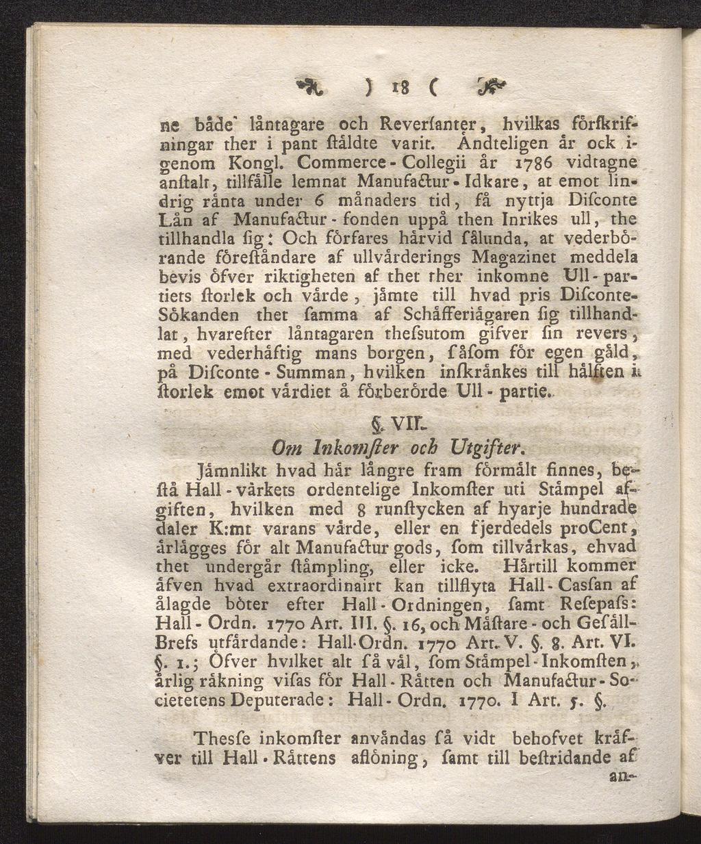 ) 18 C MV ne både" låntagare och Reverfanter, hvilkas förfkrifningar ther i pant ftåldte varit. Åndteligen år ock i- genom Kongl.