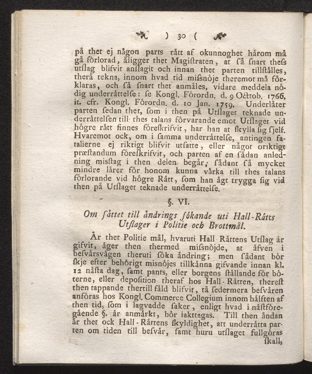 ) 30 ( JZ* på thet ej någon parts rått af okunnoghet hårom tnå gå förlorad, åligger thet Magiftraten, at få fnart thefs utflag blifvit anllagit och innan thet parten tillftålles, therå tekna, innom