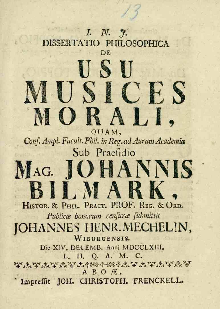 MUSICES MORALI t N. y: DISSERTATIO PHILOSOPHICA DE USU GUAM, Conf. Ampl, -*^.55..5.PhiL in Reg.eid Auram Academia Sub?f_K.l dllo Mag johannisbilmark Histor. & Phil. Pract. PROF.