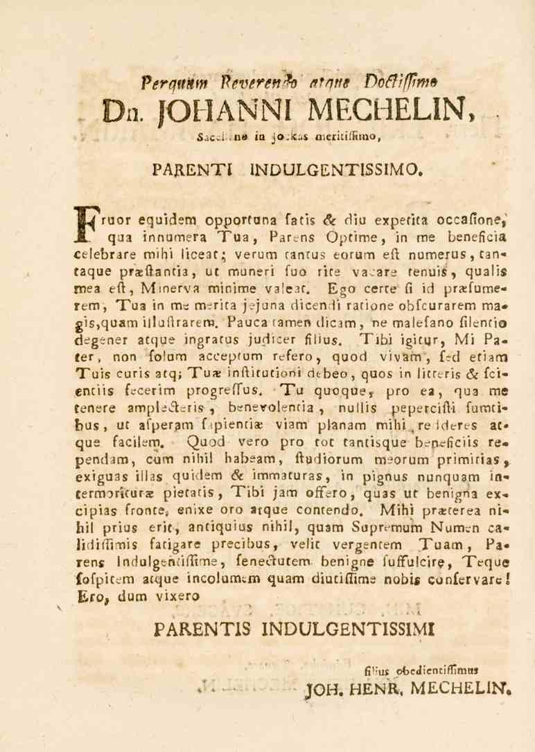 Verqunm KtvertHwj <?, 47 e Oo_?//^m<» Vi.. JOHANNI MECHELIN, H_c.i,n. ia ic».!c.s aierici-fimo?a^e^xl INDULGENTISSIMO. Fruor equidem opportuna fatls & div experita occafione, H.