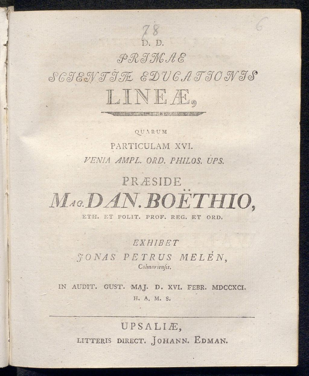 7 * D. D. MSSMJg # r$ rrv'sris'se (öj srsso &sö LINEl, QUΛ RUM PARTICULAM XVI. AMPL. VENIAORD. ΡHILOS. UPS. PR/ESIDE Mm.DAN. boéthio, ΕΤΗ. ET POLIT. PROF.