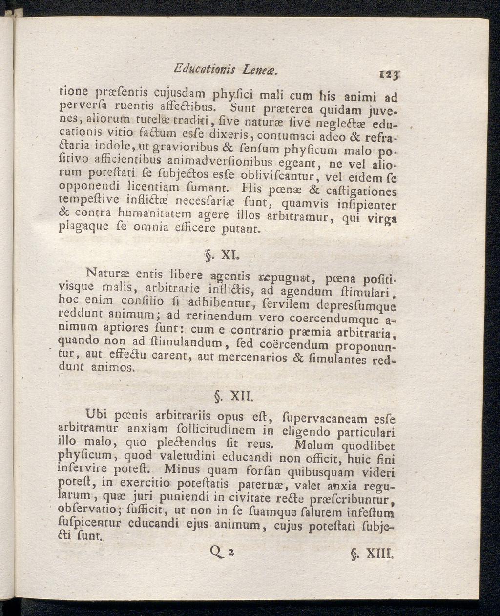 Educatioms Leitete. rione praefentis cujusdam phyfici mali cum his animi ad perverfa ruentis affe&ibus. Sunt prasterea quidam juvenes,aiiorum turelse traditi, five naturae iive negle&a?