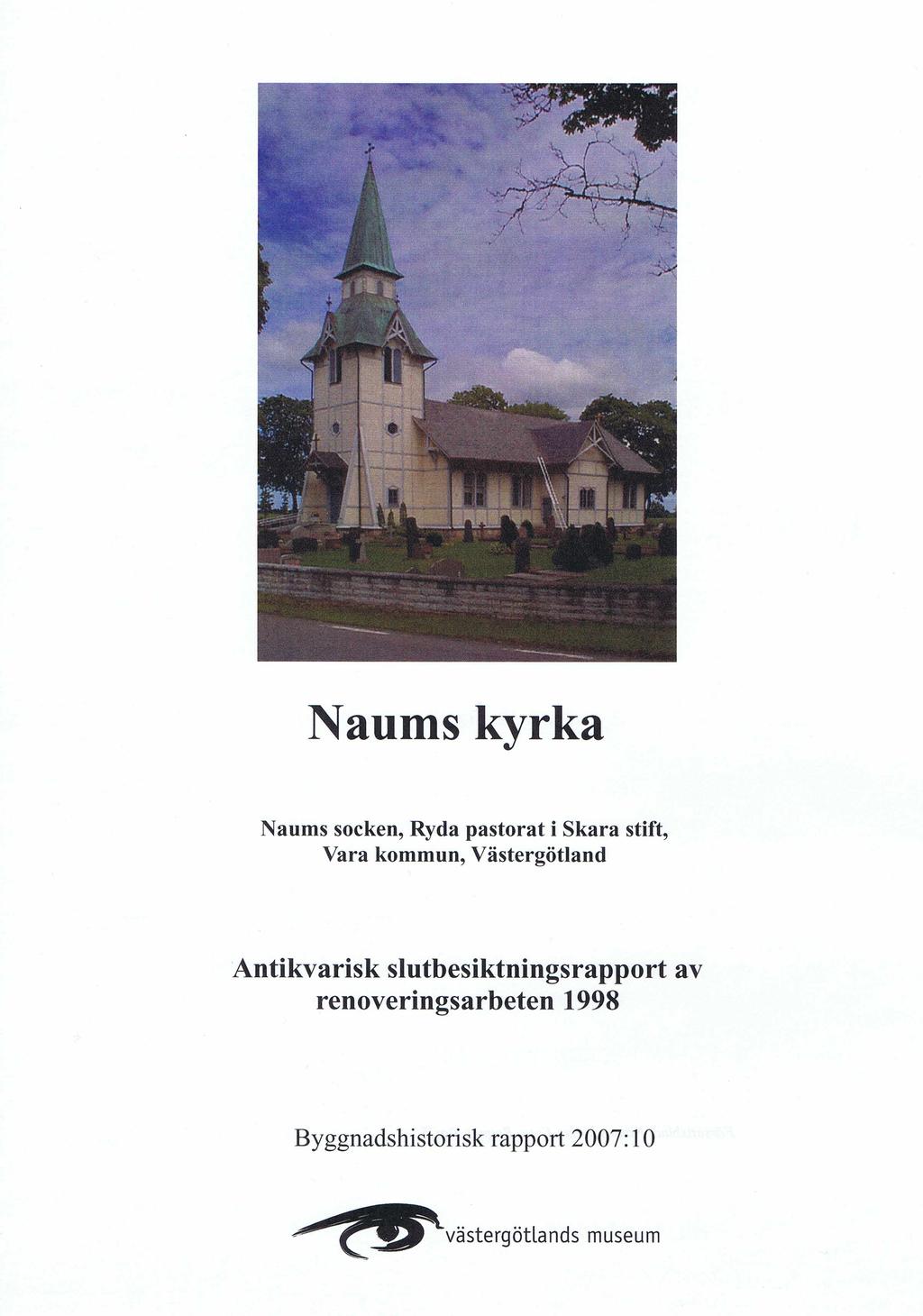 Naums kyrka Naums socken, Ryda pastorat i Skara stift, Vara kommun, Västergötland Antikvarisk