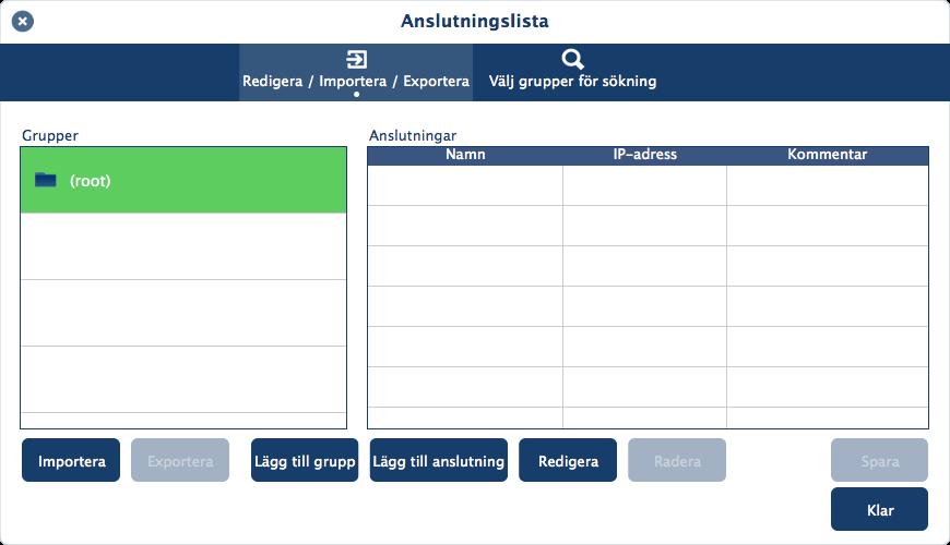 6. Redigera anslutningslista När du använder anslutningslistan kan flera mottagande enheter grupperas för förvaltningsändamål.