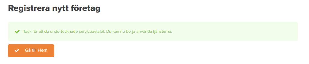 1. Fyll i organisationsnummer för det företag som du vill ansluta. 2. Kontrollera att uppgifterna stämmer. 3. Nu är det dags att fylla i dina fakturauppgifter.