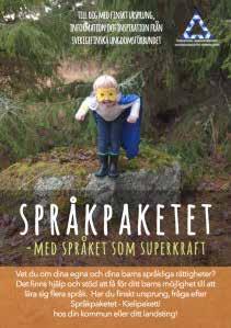 Vi har bra dialog med barnavårdcentralerna i Hallstahammar och Kolbäck och förser dem varje år med fler språkpaket som delas ut till blivande och nyblivna föräldrar med sverigefinskt påbrå.