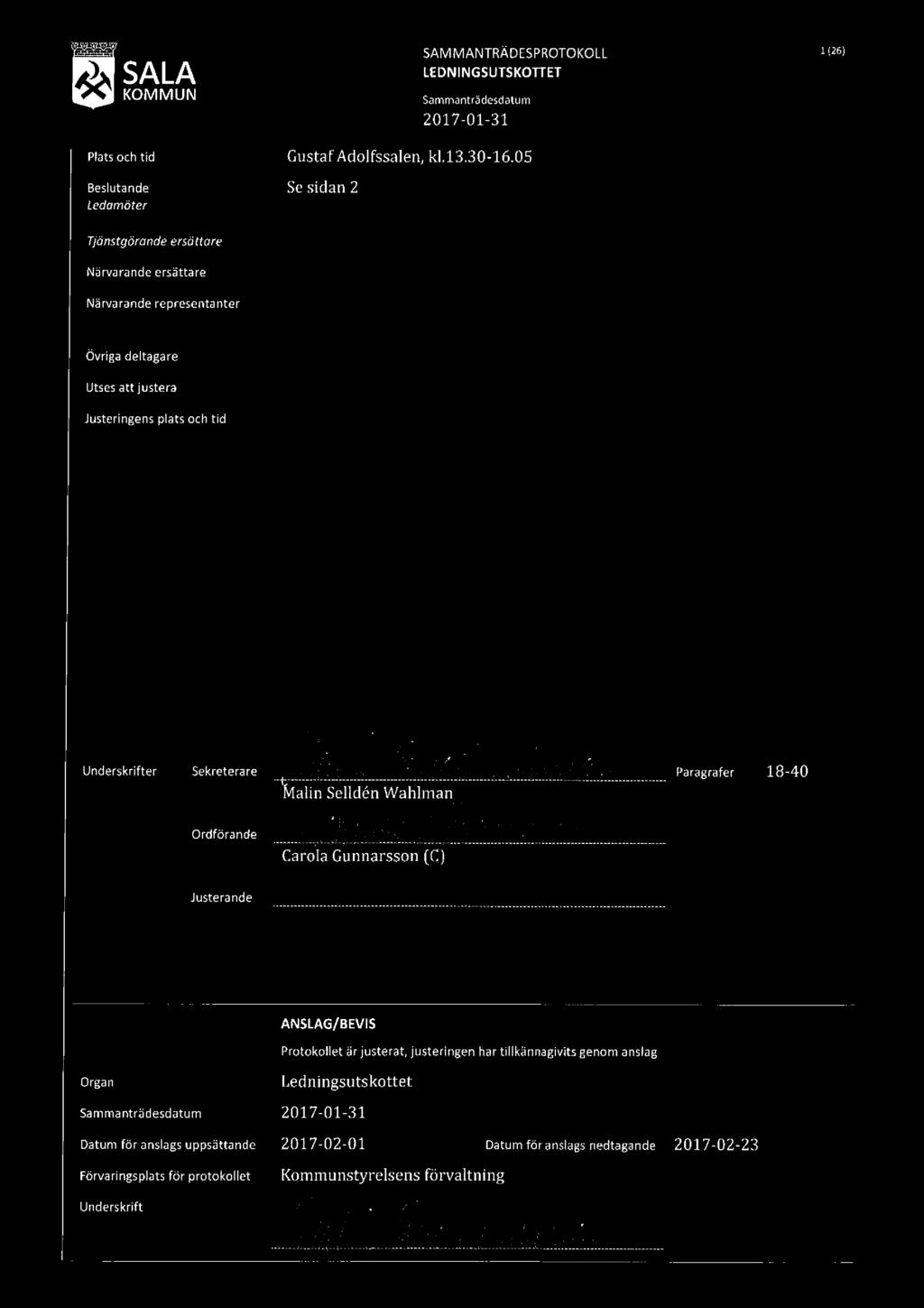 i SALA Piatsoch tid Beslutande Ledamöter SAMMANTRÄDESPROTOKOLL LEDNINGSUTSKOTFET GustafAdolfssalen, kl.13.30 16.