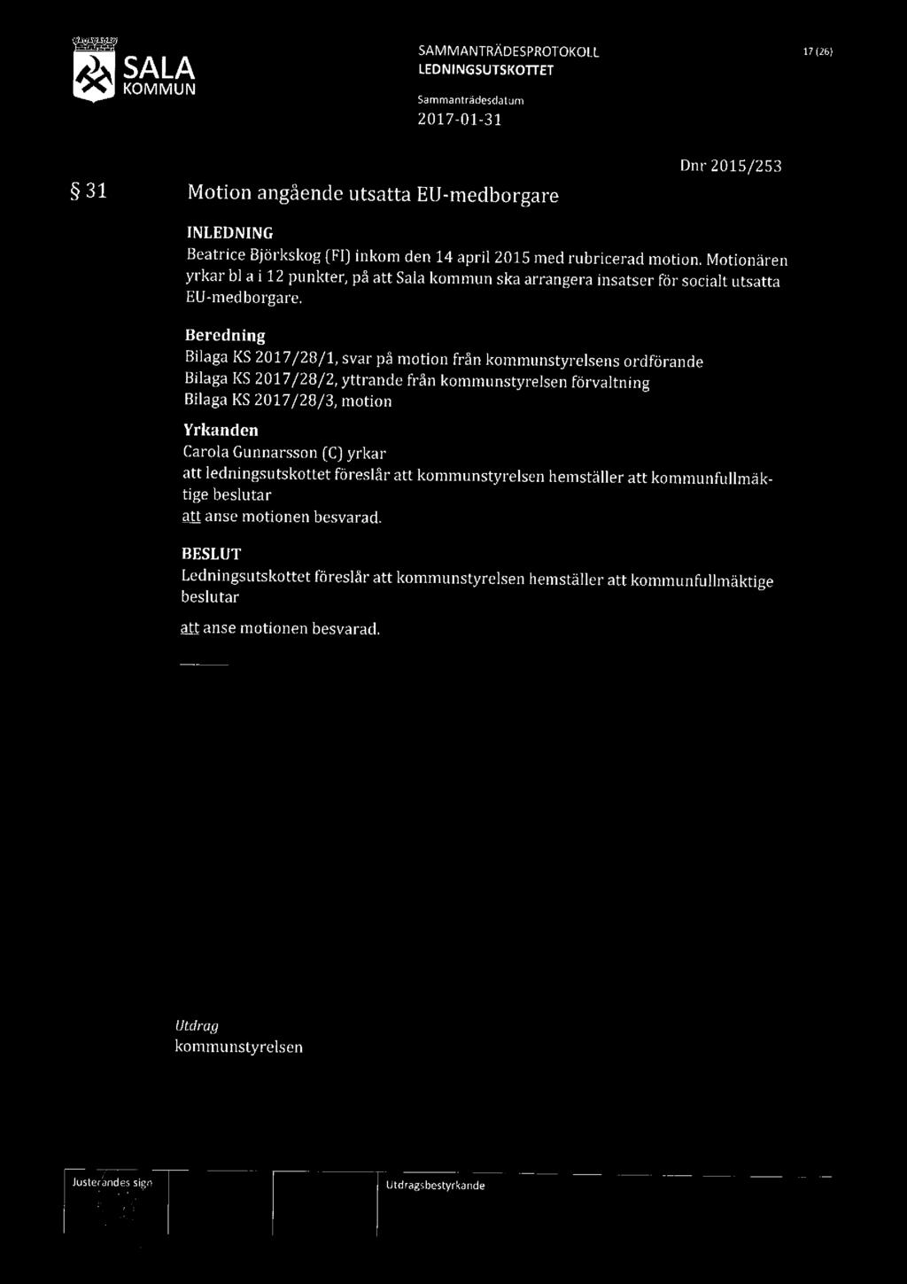 SA SAMMANTRÄDESPROTOKOLL I?W 31 Motion angående utsatta EU-medborgare Dnr 2015/253 INLEDNING Beatrice Björkskog [Fl] inkom den 14 april 2015 med rubricerad motion.
