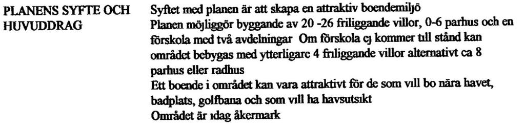 Eftersom det idag finns ett flertal områden inom kommunen som är under exploatering så bör inte enbart detta område vara det som ska ta hand om Karlskrona kommuns tillkortakommande och balansering på