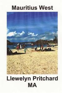 Mauritius West: : En Souvenir Insamling AV Farg Fotografier Med Bildtexter PDF ladda ner LADDA NER LÄSA Beskrivning Författare: Llewelyn Pritchard Ma.
