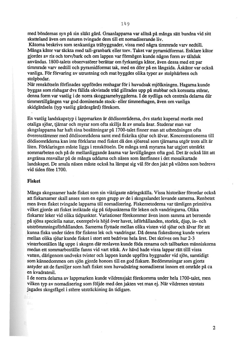 149 med böndernas syn på sin släkt gård. Graanlapparna var alltså på många sätt bundna vid sitt skatteland även om naturen tvingade dem till ett nomadiserande liv.